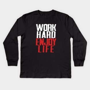 Work Hard, Enjoy Life Kids Long Sleeve T-Shirt